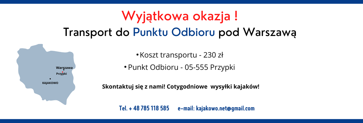 Wyjątkowa Okazja Transportu pod Warszawę w cenie 230zł za kajak !